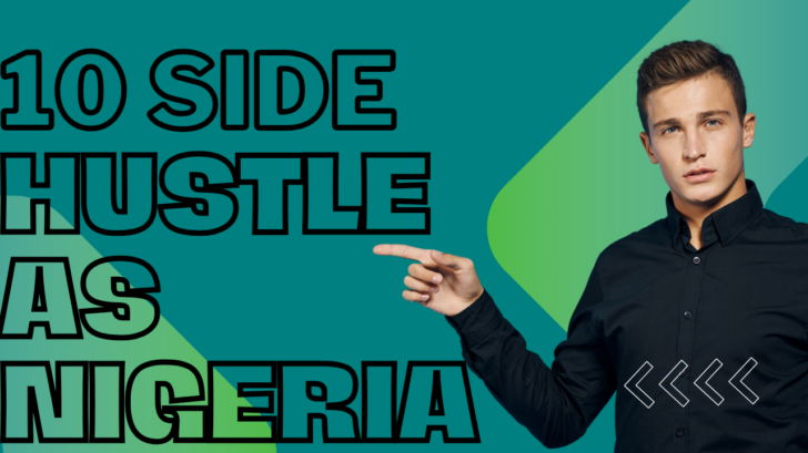 10 Side Hustles You Can Find in Nigeria